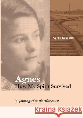 Agnes. How My Spirit Survived Agnes Sassoon 9781326687496 Lulu.com - książka