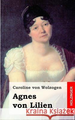 Agnes von Lilien Von Wolzogen, Caroline 9781483938783 Createspace - książka