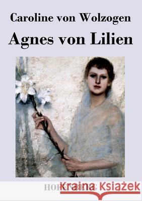 Agnes von Lilien Caroline Von Wolzogen 9783843034951 Hofenberg - książka