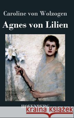 Agnes von Lilien Caroline Von Wolzogen 9783843034968 Hofenberg - książka