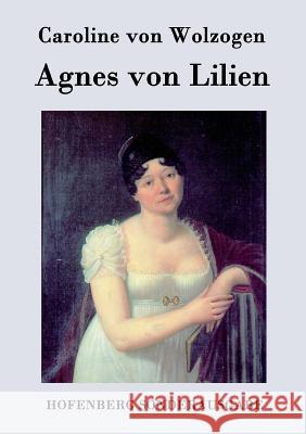 Agnes von Lilien Caroline Von Wolzogen 9783843075985 Hofenberg - książka