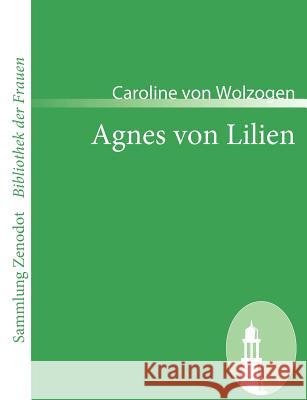 Agnes von Lilien Caroline Von Wolzogen 9783866403802 Contumax Gmbh & Co. Kg - książka