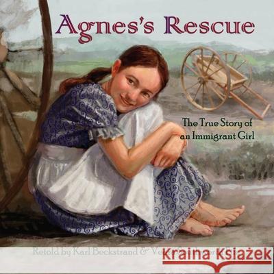 Agnes's Rescue: The True Story of an Immigrant Girl Veara Southworth Fife Karl Beckstrand 9781975888831 Createspace Independent Publishing Platform - książka