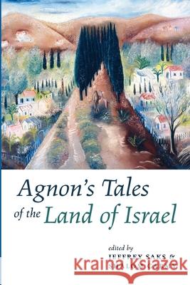 Agnon's Tales of the Land of Israel Jeffrey Saks Shalom Carmy Steven Fine 9781725278875 Pickwick Publications - książka