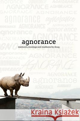 Agnorance - Memoirs, Musings and Madness by Doug Doug Sheehy 9781387384860 Lulu.com - książka