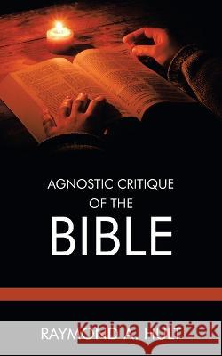 Agnostic Critique of the Bible Raymond A Hult 9781698712871 Trafford Publishing - książka