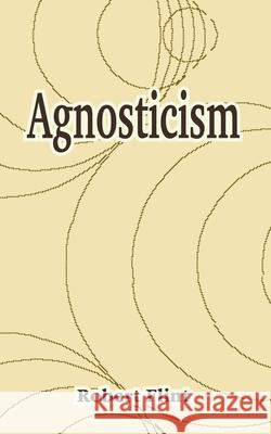 Agnosticism Robert Flint 9781410212337 University Press of the Pacific - książka