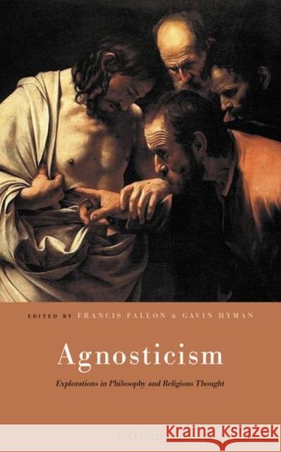 Agnosticism: Explorations in Philosophy and Religious Thought Francis Fallon Gavin Hyman 9780198859123 Oxford University Press, USA - książka