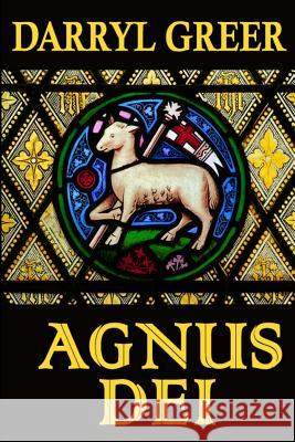 Agnus DEI: The gripping story of evil, justice, sacrifice and atonement? Greer, Darryl 9781494369682 Createspace - książka
