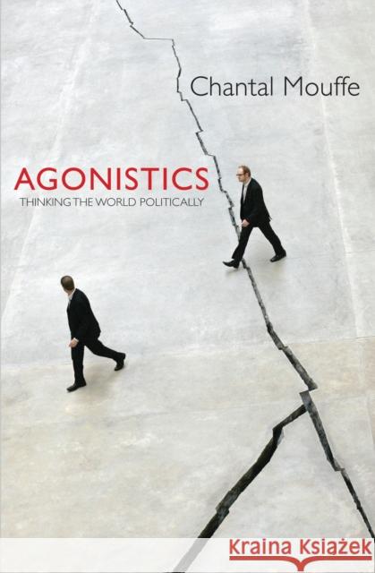 Agonistics: Thinking the World Politically Mouffe, Chantal 9781781681039  - książka