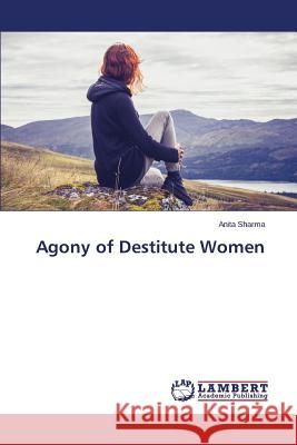 Agony of Destitute Women Sharma Anita 9783659378096 LAP Lambert Academic Publishing - książka