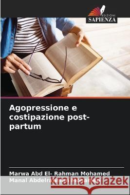 Agopressione e costipazione post-partum Marwa Abd El- Rahman Mohamed Manal Abdelrahman Mohamed  9786205351666 Edizioni Sapienza - książka