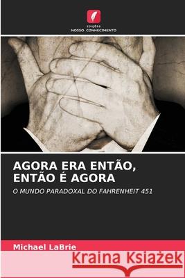 Agora Era Ent?o, Ent?o ? Agora Michael Labrie 9786203109177 Edicoes Nosso Conhecimento - książka