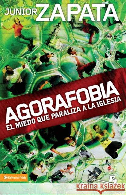 Agorafobia: El Miedo Que Paraliza La Iglesia Zapata, Junior 9780829755480 Vida Publishers - książka