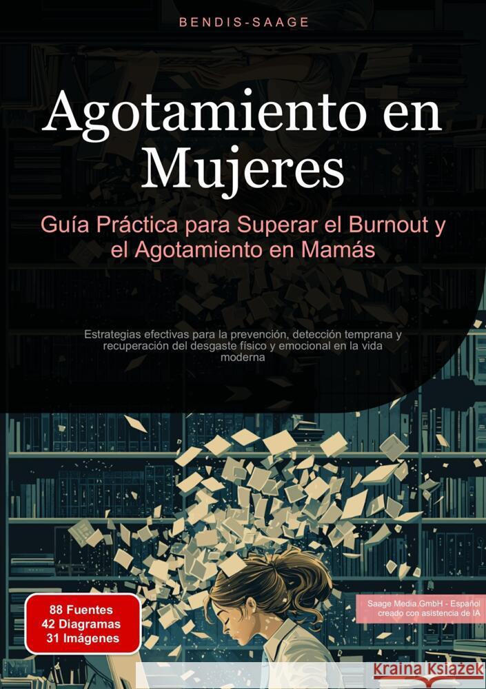 Agotamiento en Mujeres: Guía Práctica para Superar el Burnout y el Agotamiento en Mamás Saage - Español, Bendis A. I. 9783384517166 Saage Books - książka