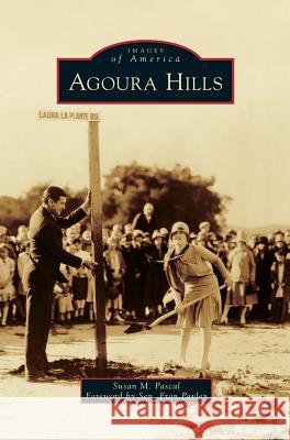 Agoura Hills Susan M Pascal, Fran Pavley 9781531667375 Arcadia Publishing Library Editions - książka