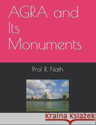 AGRA and Its Monuments Prof Nath 9798649232531 Independently Published - książka