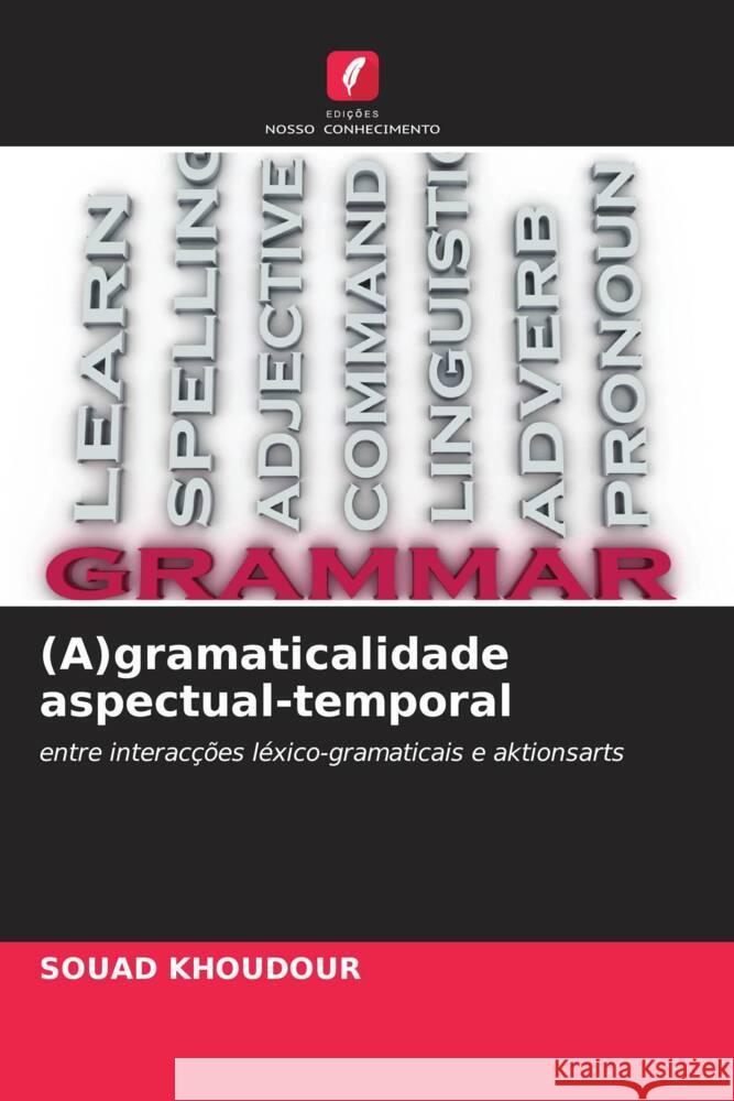 (A)gramaticalidade aspectual-temporal Souad Khoudour 9786207022755 Edicoes Nosso Conhecimento - książka