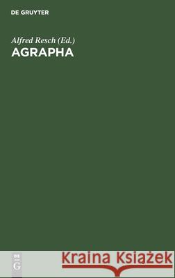 Agrapha: Aussercanonische Schriftfragmente Alfred Resch, No Contributor 9783112486412 De Gruyter - książka