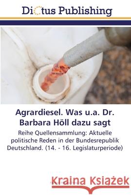 Agrardiesel. Was u.a. Dr. Barbara Höll dazu sagt Herzog, Konrad 9783845468433 Dictus Publishing - książka