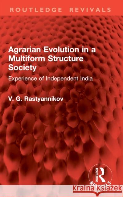 Agrarian Evolution in a Multiform Structure Society: Experience of Independent India V. G. Rastyannikov 9781032888545 Routledge - książka