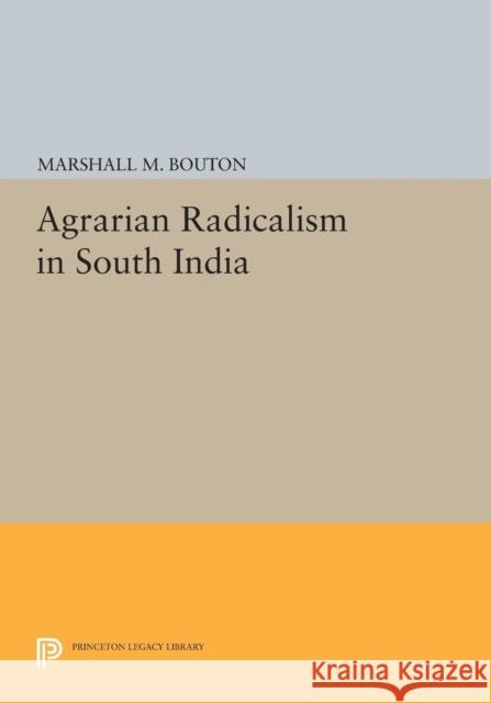 Agrarian Radicalism in South India Bouton, M M 9780691612010 John Wiley & Sons - książka