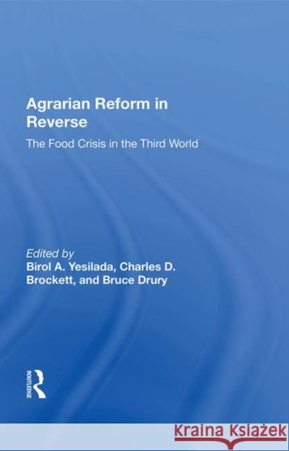 Agrarian Reform in Reverse: The Food Crisis in the Third World Yesilada, Birol A. 9780367013745 Taylor and Francis - książka