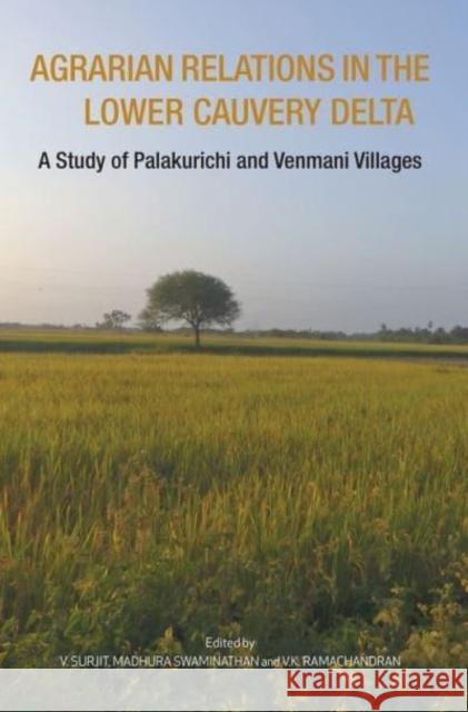 Agrarian Relations in the Lower Cauvery Delta – A Study of Palakurichi and Venmani Villages V.k. Ramachandran 9788195055951 Tulika Books - książka