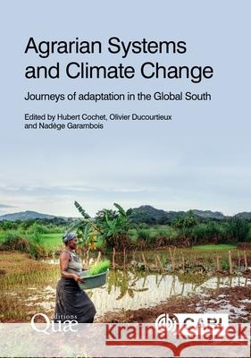 Agrarian Systems and Climate Change Hubert Cochet Olivier Ducourtieux Nad?ge Garambois 9781800628113 Cabi - książka