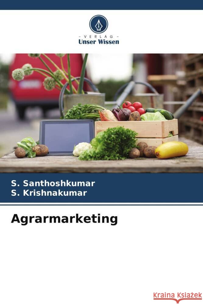 Agrarmarketing S. Santhoshkumar S. Krishnakumar 9786207971220 Verlag Unser Wissen - książka