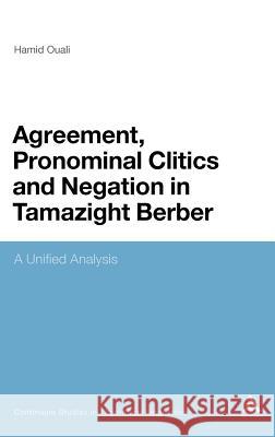 Agreement, Pronominal Clitics and Negation in Tamazight Berber: A Unified Analysis Ouali, Hamid 9781441101273  - książka