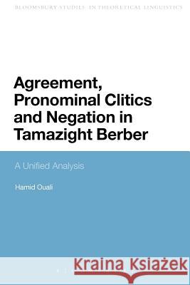 Agreement, Pronominal Clitics and Negation in Tamazight Berber: A Unified Analysis Ouali, Hamid 9781441179333  - książka