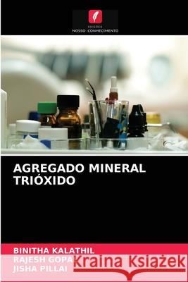 Agregado Mineral Trióxido Binitha Kalathil, Rajesh Gopal, Jisha Pillai 9786204068008 Edicoes Nosso Conhecimento - książka