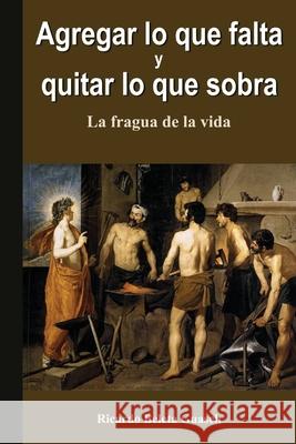 Agregar lo que falta y quitar lo que sobra: La fragua de la vida Ricardo Beleta Guasch 9781517500122 Createspace Independent Publishing Platform - książka