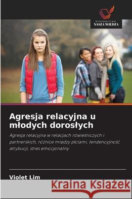 Agresja relacyjna u mlodych doroslych Lim, Violet 9786208928971 Wydawnictwo Nasza Wiedza - książka