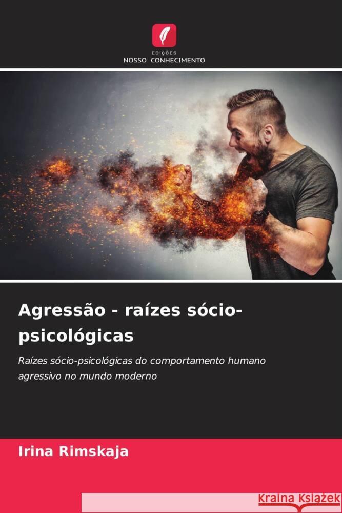 Agressão - raízes sócio-psicológicas Rimskaja, Irina 9786208289966 Edições Nosso Conhecimento - książka