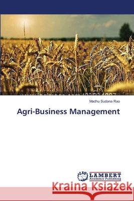 Agri-Business Management Madhu Sudana Rao 9783659385070 LAP Lambert Academic Publishing - książka