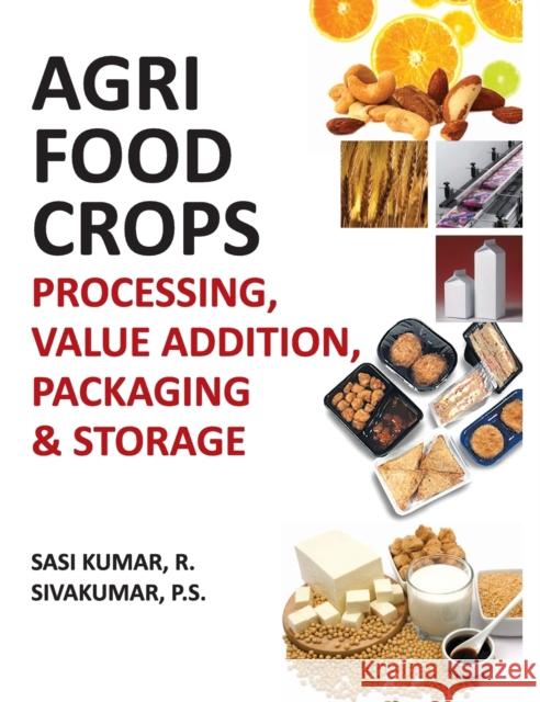Agri-Food Crops: Processing, Value Addition, Packaging and Storage R. Sasi Kumar 9789381450406 Nipa - książka