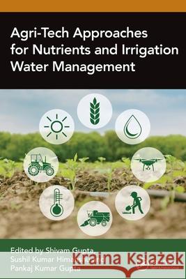 Agri-Tech Approaches for Nutrients and Irrigation Water Management Shivam Gupta Sushil Kumar Himanshu Pankaj Kumar Gupta 9781032578224 CRC Press - książka