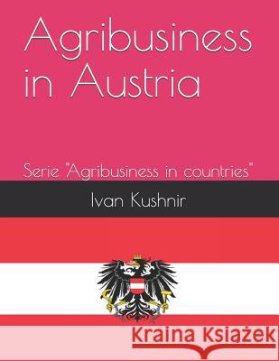 Agribusiness in Austria Ivan Kushnir 9781731128171 Independently Published - książka