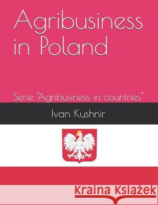 Agribusiness in Poland Ivan Kushnir 9781731082206 Independently Published - książka