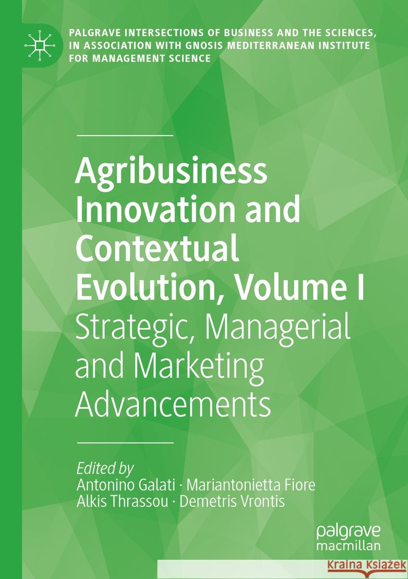 Agribusiness Innovation and Contextual Evolution, Volume I: Strategic, Managerial and Marketing Advancements Antonino Galati Mariantonietta Fiore Alkis Thrassou 9783031457401 Palgrave MacMillan - książka