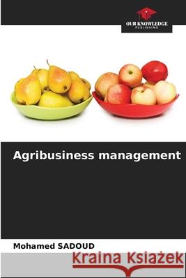 Agribusiness management Sadoud, Mohamed 9786209424885 Our Knowledge Publishing - książka