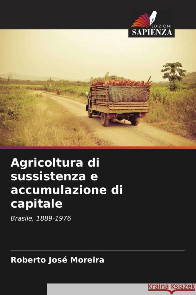 Agricoltura di sussistenza e accumulazione di capitale Roberto Jos? Moreira 9786207185580 Edizioni Sapienza - książka