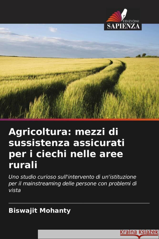 Agricoltura: mezzi di sussistenza assicurati per i ciechi nelle aree rurali Mohanty, Biswajit 9786202997393 Edizioni Sapienza - książka