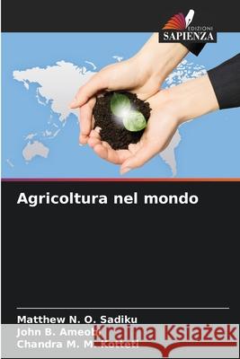 Agricoltura nel mondo Matthew N. O. Sadiku John B. Ameobi Chandra M. M. Kotteti 9786207859672 Edizioni Sapienza - książka