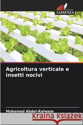 Agricoltura verticale e insetti nocivi Abdel-Raheem, Mohamed 9786209855689 Edizioni Sapienza - książka