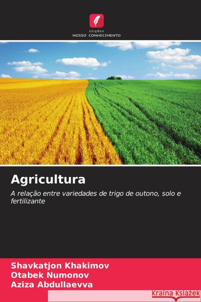 Agricultura Khakimov, Shavkatjon, Numonov, Otabek, Abdullaevva, Aziza 9786204797069 Edições Nosso Conhecimento - książka