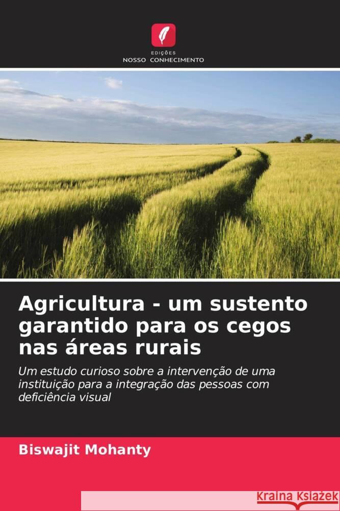 Agricultura - um sustento garantido para os cegos nas áreas rurais Mohanty, Biswajit 9786202997386 Edicoes Nosso Conhecimento - książka