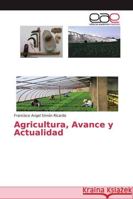 Agricultura, Avance y Actualidad Simón Ricardo, Francisco Angel 9786202147408 Editorial Académica Española - książka